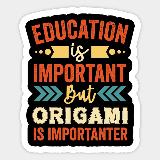 Education Is Important But Origami Is Importanter Sticker by Mad Art